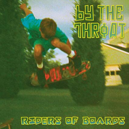 By the Throat — Riders of Boards