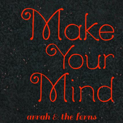 The Deli Philly’s June Album of the Month: Make Your Mind – Arrah and the Ferns