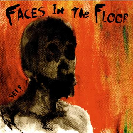 Faces In The Floor reflects on “Self” EP