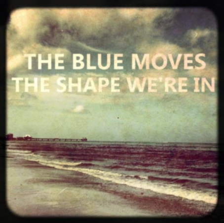 The Blue Moves “Shape” up for new album