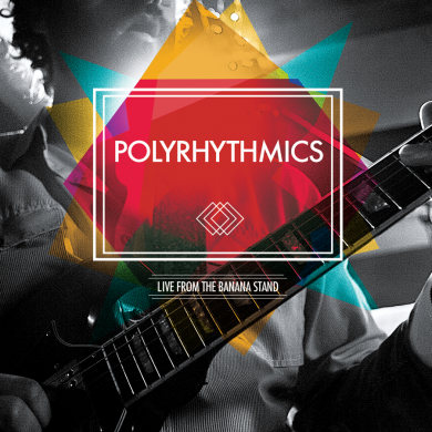 Polyrhythmics: Live From The Banana Stand