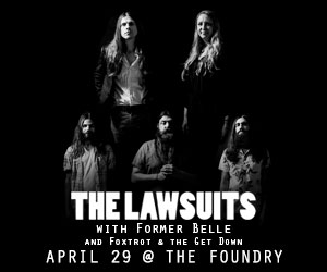 Ticket Giveaway: The Lawsuits, Former Belle, and Foxtrot & the Get Down at The Foundry This Friday
