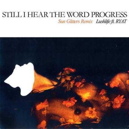 Free Download: “Still I Hear The World Progress” (Feat. RYAT) (Sun Glitters Remix) – Lushlife