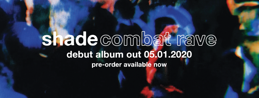 Shade – Debut LP “Combat Rave” Official Release Date 05.01