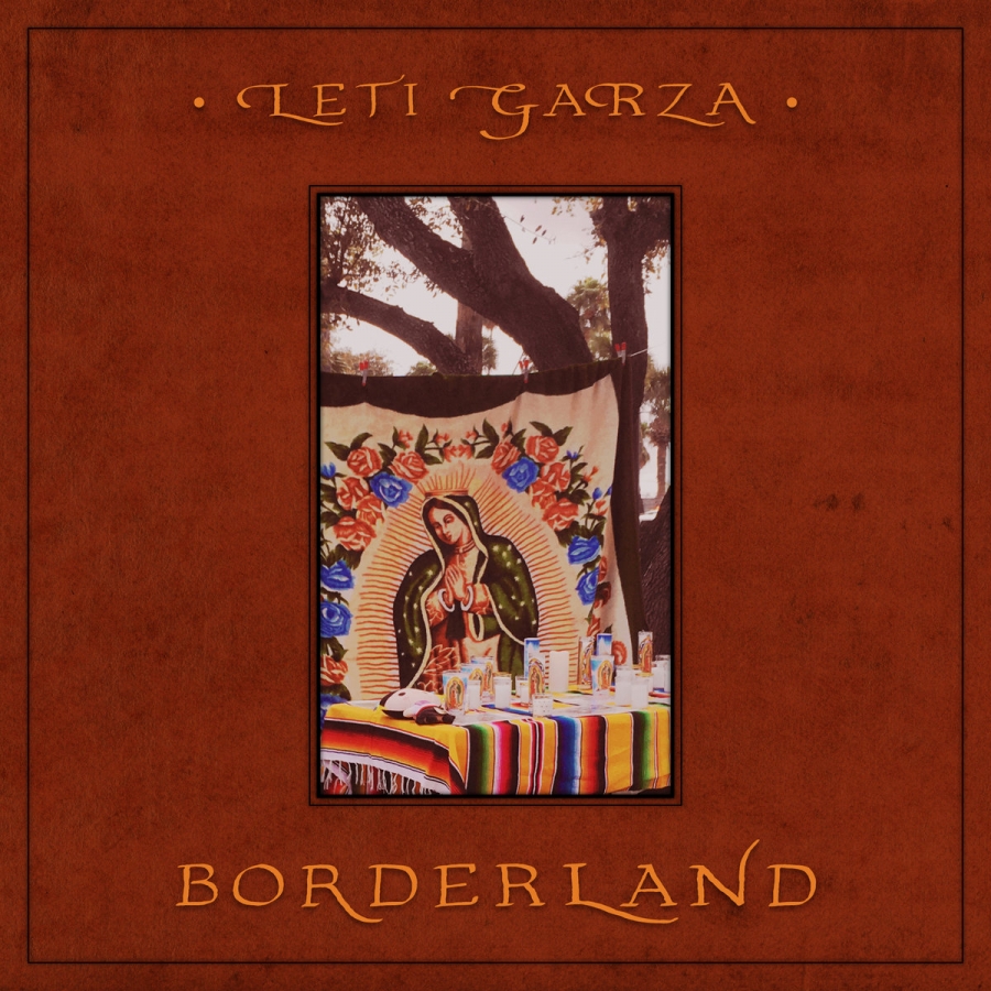 Leti Garza Releases “Borderland” EP